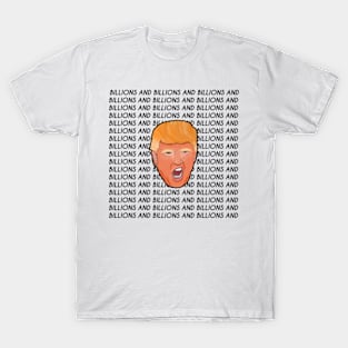 Donald Trump Billions and Billions and Billions T-Shirt